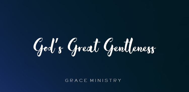 Begin your day right with Bro Andrews life-changing online daily devotional "God’s Great Gentleness" read and Explore God's potential in you.